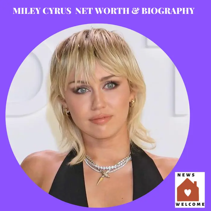 Miley Cyrus Net Worth, Biography