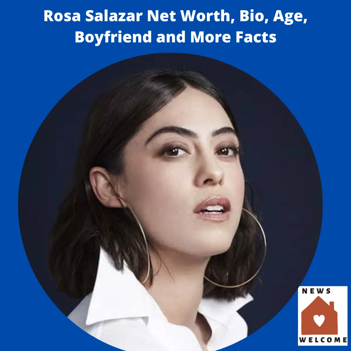 Rosa Salazar Net Worth, Bio, Age, Boyfriend and More Facts