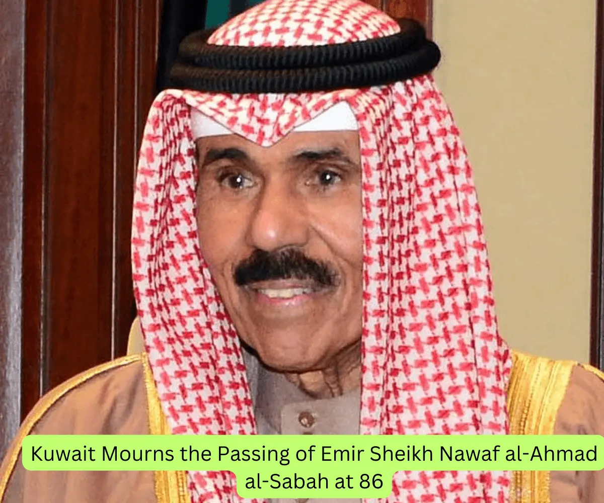 Kuwait Mourns the Passing of Emir Sheikh Nawaf al-Ahmad al-Sabah at 86