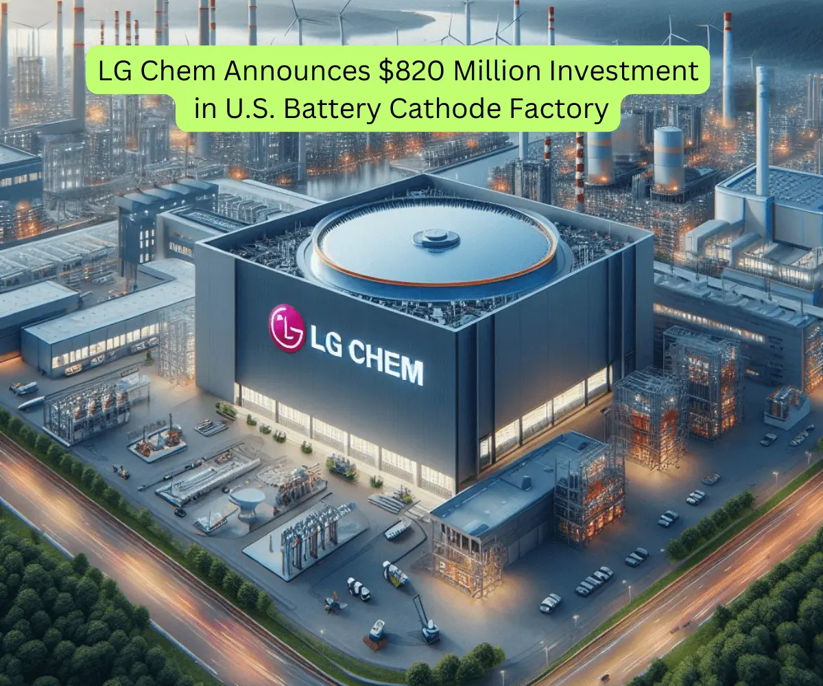 LG Chem Announces $820 Million Investment in U.S. Battery Cathode Factory
