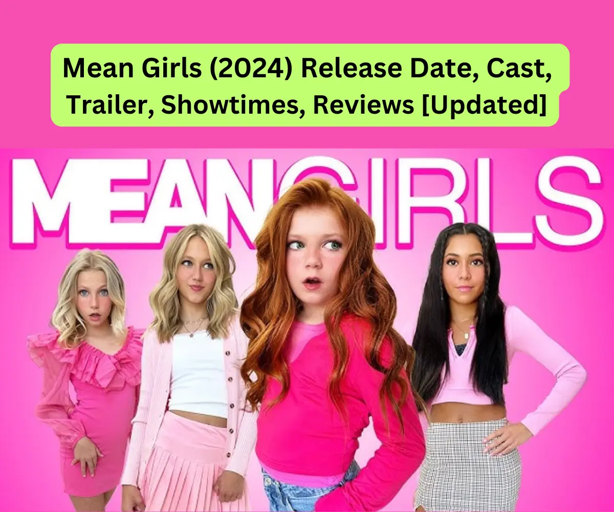 Mean Girls (2024) Release Date, Cast, Trailer, Showtimes, Reviews [Updated]