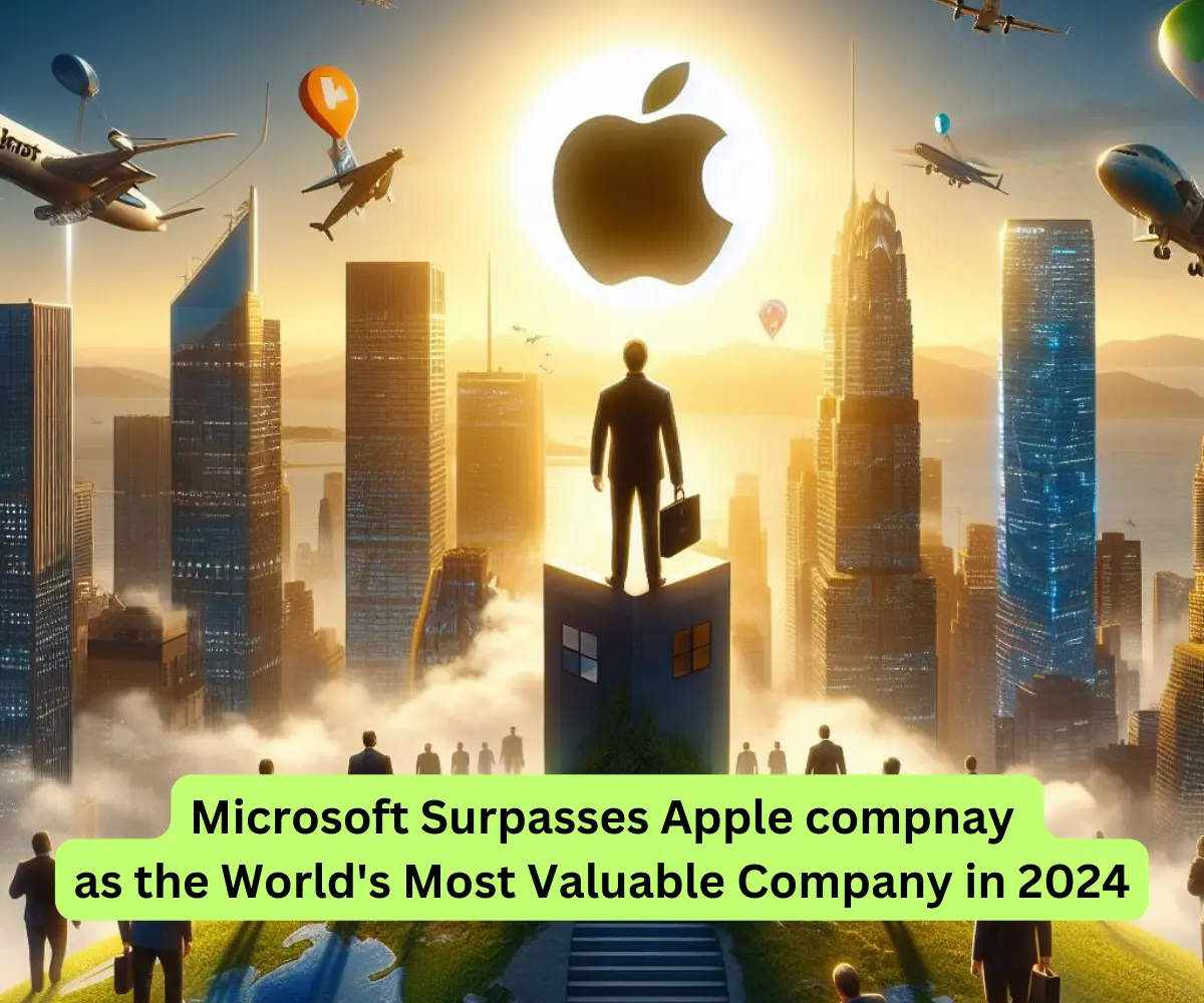 Microsoft Surpasses Apple as the World’s Most Valuable Company in 2024